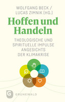 Zentral platzierte, farbige Blütenform mit sechs abgerundeten Blättern, in deren Mitte ein weißer Kreis liegt. Jedes Blatt zeigt ein weißes Symbol: eine Hand, ein Herz, ein Buch, ein Blatt, eine Sonne und eine Sprechblase. Darüber steht in großen grünen Buchstaben der Titel 'Hoffen und Handeln', gefolgt von einem Untertitel in kleineren, lilafarbenen Großbuchstaben. Im oberen Bereich sind zwei Namen in grauer Schrift aufgeführt. Unten links befindet sich das Logo des Verlags mit dem Schriftzug 'GRÜNEWALD'.