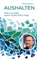 Buchcover mit türkisfarbenen und blauen Mosaikstücken, die sich in der unteren Hälfte verteilen. Im oberen Bereich steht der Titel 'AUSHALTEN' in großen Buchstaben, darunter der Untertitel 'Was uns trägt, wenn nichts mehr trägt'. Der Autorenname 'Jörg Meyrer' ist oben rechts platziert. Unten rechts befindet sich ein rundes Porträt eines Mannes mit Brille und Bart. Das Verlagssignet ist unten rechts abgebildet.