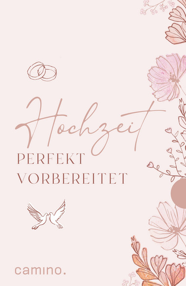 Rosa Buchcover mit floralen Illustrationen am rechten Rand. In der oberen linken Ecke sind zwei ineinander verschlungene Ringe gezeichnet. Darunter steht in großer, geschwungener Schrift das Wort 'Hochzeit', gefolgt von 'Perfekt vorbereitet' in Großbuchstaben. Im unteren Bereich ist eine stilisierte Taube mit ausgebreiteten Flügeln abgebildet. Unten links befindet sich der Schriftzug 'camino.'