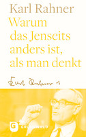 Oben steht in großen, gelben Buchstaben der Name »Karl Rahner« sowie der Titel »Warum das Jenseits anders ist, als man denkt«. Darunter befindet sich eine handschriftliche Signatur. Im unteren Bereich ist ein schwarz-weißes Porträt eines älteren Mannes mit Brille und Anzug zu sehen, der mit erhobener Faust gestikuliert. Links unten ist das Verlagslogo mit dem Schriftzug »GRÜNEWALD« abgebildet. Das gesamte Cover ist in Gelb- und Weißtönen gehalten.